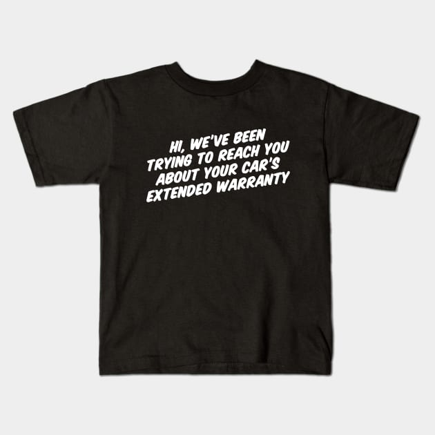 Your Car's Extended Warranty Kids T-Shirt by Tachyon273